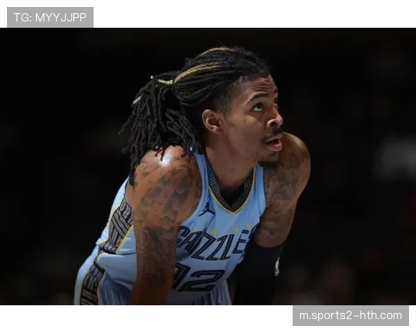 灰熊莫兰特赛季报销影响深远 年轻球员成长速度不及预期